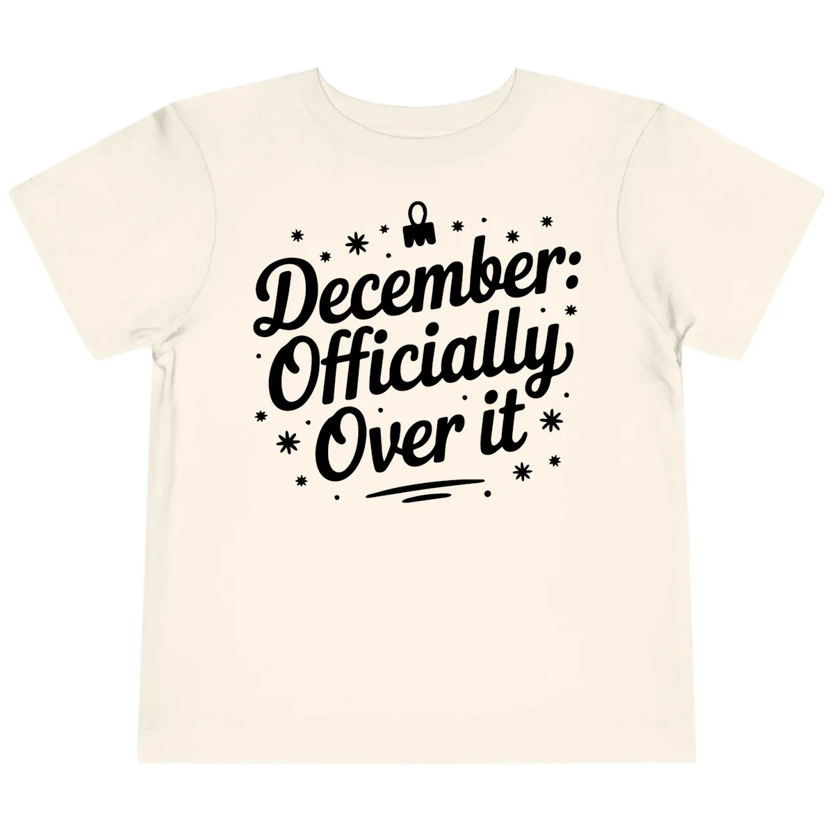 December Officially Over It Toddler T-Shirt in Natural